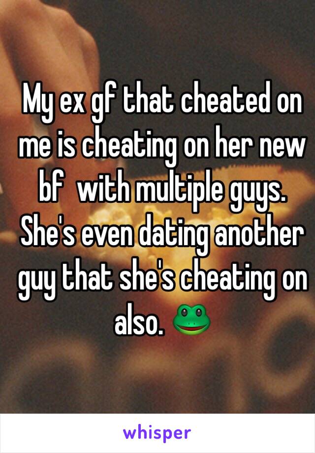 my ex cheating on her bf with me